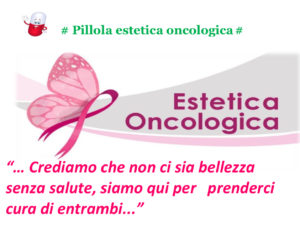 Pillole di estetica oncologica 